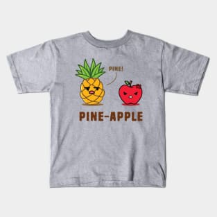 Pineapple Pun - Pine! Kids T-Shirt